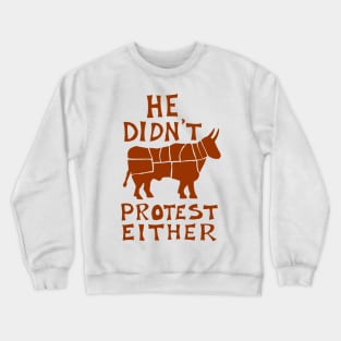 He didn't protest either Crewneck Sweatshirt